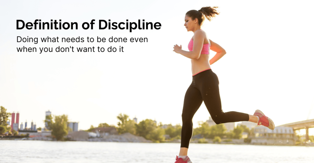 Definition of Discipline What Needs to be Done Even When you Don’t Want