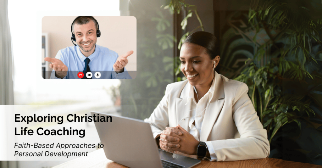 Exploring Christian Life Coaching: Faith-Based Approaches to Personal Development